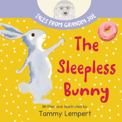 The Sleepless Bunny: A Sleepy Time Book for Kids Ages 4-8 - Tammy Lempert