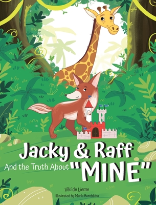 Jacky & Raff and the Truth About MINE: A Big Brother's Picture Book About Sharing, Kindness, and Growing Stronger TOGETHER - Viki De Lieme