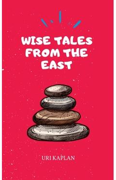 Coperta cărții 'Wise Tales From the East: The Essential Collection - Uri Kaplan'