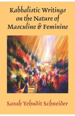 Coperta cărții 'Kabbalistic Writings on the Nature of Masculine & Feminine - Sarah Yehudit Schneider'