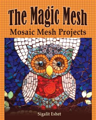 The Magic Mesh - Mosaic Mesh Projects - Sigalit Eshet