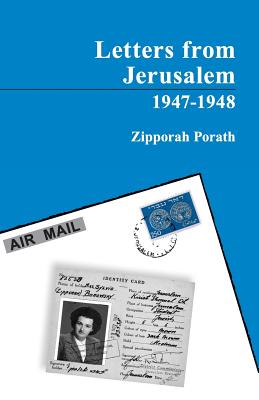 Letters From Jerusalem 1947-1948 - Zipporah Porath