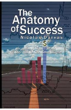 Coperta cărții 'The Anatomy of Success by Nicolas Darvas (the author of How I Made $2,000,000 In The Stock Market) - Nicolas Darvas'