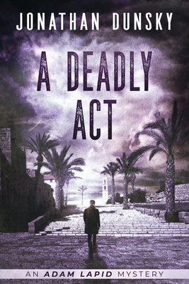 A Deadly Act - Jonathan Dunsky