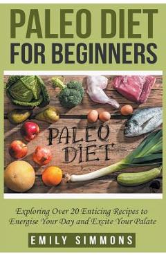 Coperta cărții 'Paleo Diet for Beginners - Emily Simmons'