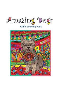 Kids Coloring Book Pets Dogs: Girls Ages 8-12 or Adult Relaxation