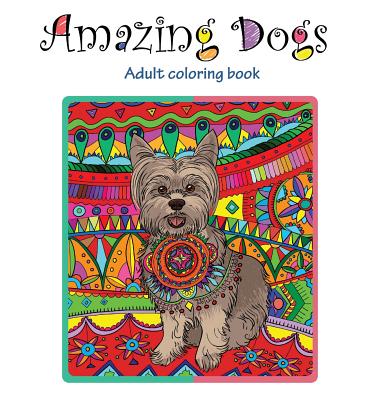 Amazing Dogs: Adult Coloring Book - Tali Carmi