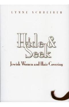 Coperta cărții 'Hide and Seek: Jewish Women and Hair Covering - Lynne Schreiber'