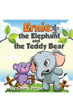 Coperta cărții 'Ernie the Elephant and the Teddy Bear: Bedtimes Story Fiction Children's Picture Book - Leela Hope'