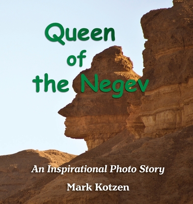 Queen of the Negev: An Inspirational Photo Story - Mark Kotzen