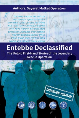 Coperta cărții 'Entebbe Declassified - Sayeret Matkal Operators'