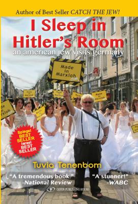 I Sleep in Hitler's Room: An American Jew Visits Germany - Tuvia Tenenbom