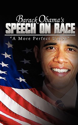 Barack Obama's Speech on Race: A More Perfect Union - Barack Obama