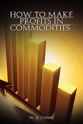 How to Make Profits In Commodities - W. D. Gann
