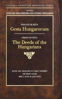Gesta Hungarorum: The Deeds of the Hungarians - László Veszprémy