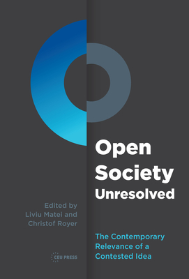 Open Society Unresolved: The Contemporary Relevance of a Contested Idea - Christof Royer