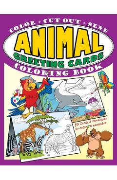 Coperta cărții 'Animal Greeting Cards Coloring Book: Color - Cut Out - Send; Create Your Own Funny Animal Cards, Awesome Activity Book'