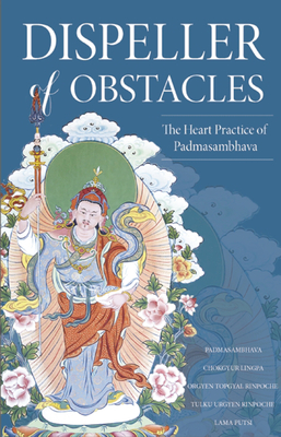 Dispeller of Obstacles: The Heart Practice of Padmasambhava - Jamyang Khyentse Wangpo
