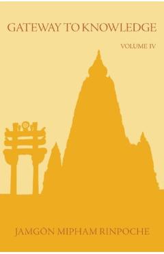 Gateway to Knowledge, Volume IV - Jamgon Mipham Rinpoche