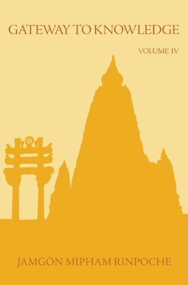 Gateway to Knowledge, Volume IV - Jamgon Mipham Rinpoche