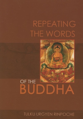 Repeating the Words of the Buddha - Tulku Urgyen Rinpoche