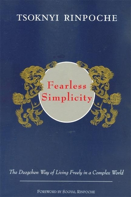 Fearless Simplicity: The Dzogchen Way of Living Freely in a Complex World - Erik Pema Kunsang