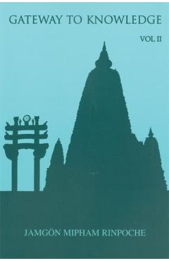 Gateway to Knowledge, Volume II: A Condensation of the Tripitaka - Jamgon Mipham Rinpoche