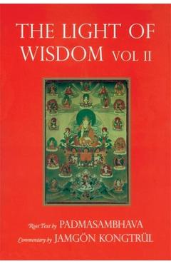 Poza produsului Light of Wisdom, Volume II: A Collection of Padmasambhava's Advice to the Dakini Yeshe Togyal and Other Close Disciples - Padmasambhava