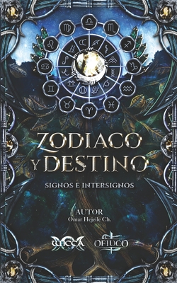 Zodiaco Y Destino: Signos e Intersignos - Omar Hejeile