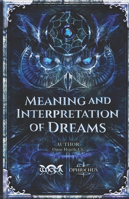 Meaning and Interpretation of Dreams - Omar Hejeile