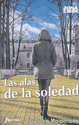 Las Alas de la Soledad - Lucrecia Maldonado