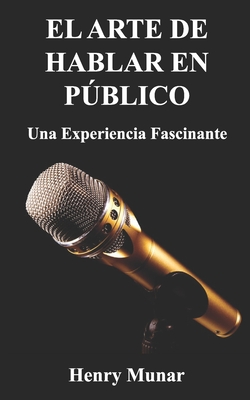 El Arte de Hablar en Público: Una experiencia fascinante - Diego Vásquez