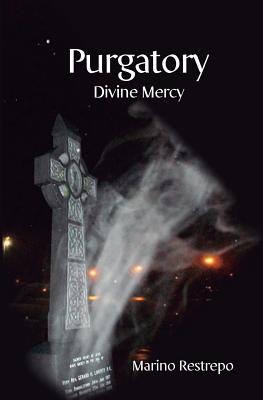 Purgatory: Divine Mercy - Marino Restrepo