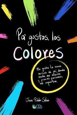 Pa' gustos, los colores - Juan Pablo Silva
