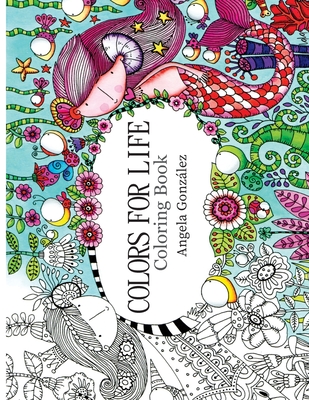 Colors for Life: Coloring Book - Maria Marcela Gonzalez Toro