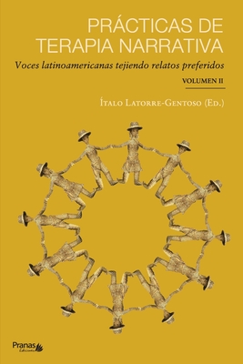 Prácticas de terapia narrativa: Voces latinoamericanas tejiendo relatos preferidos - Ítalo Alonso Latorre-gentoso