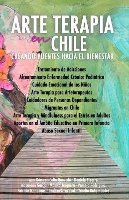 Arte Terapia en Chile: Creando Puentes hacia el Bienestar - Ana Gómez