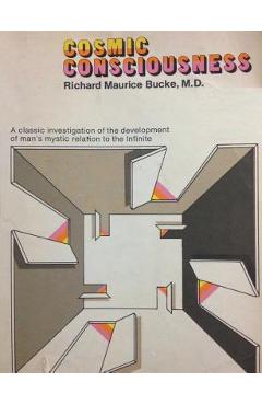 Coperta cărții 'Cosmic Consciousness: A Study in the Evolution of the Human Mind - Richard Maurice Bucke'