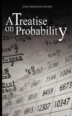A Treatise on Probability - John Maynard Keynes