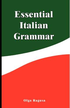 Essential Italian Grammar - Olga Ragusa