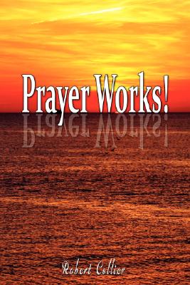 Effective Prayer by Robert Collier (the author of Secret of the Ages) - Robert Collier