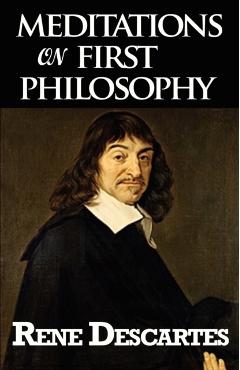 Meditations on First Philosophy - Rene Descartes