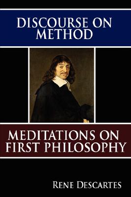 Discourse on Method and Meditations on First Philosophy - Rene Descartes