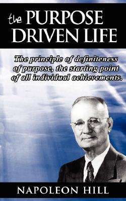 The Purpose Driven Life: The principle of definiteness of purpose, the starting point of all individual achievements. - Napoleon Hill