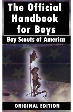 Boy Scouts of America: The Official Handbook for Boys - Boy Scouts Of America