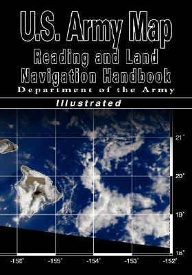U.S. Army Map Reading and Land Navigation Handbook (U.S. Army) - Department Of The Army