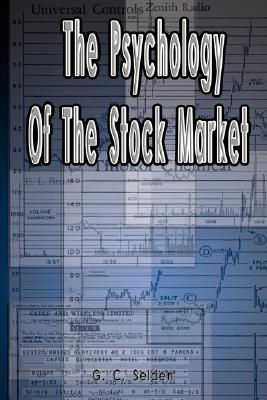 The Psychology of the Stock Market - G. C. Selden