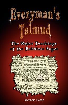 Everyman's Talmud: The Major Teachings of the Rabbinic Sages - Abraham Cohen