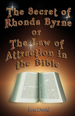 The Secret of Rhonda Byrne or the Law of Attraction in the Bible - Ben David