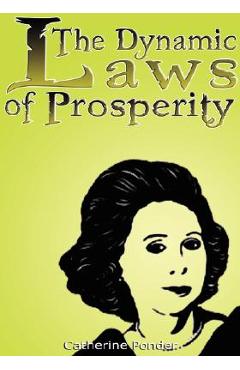 Coperta cărții 'The Dynamic Laws of Prosperity: Forces That Bring Riches to You - Catherine Ponder'